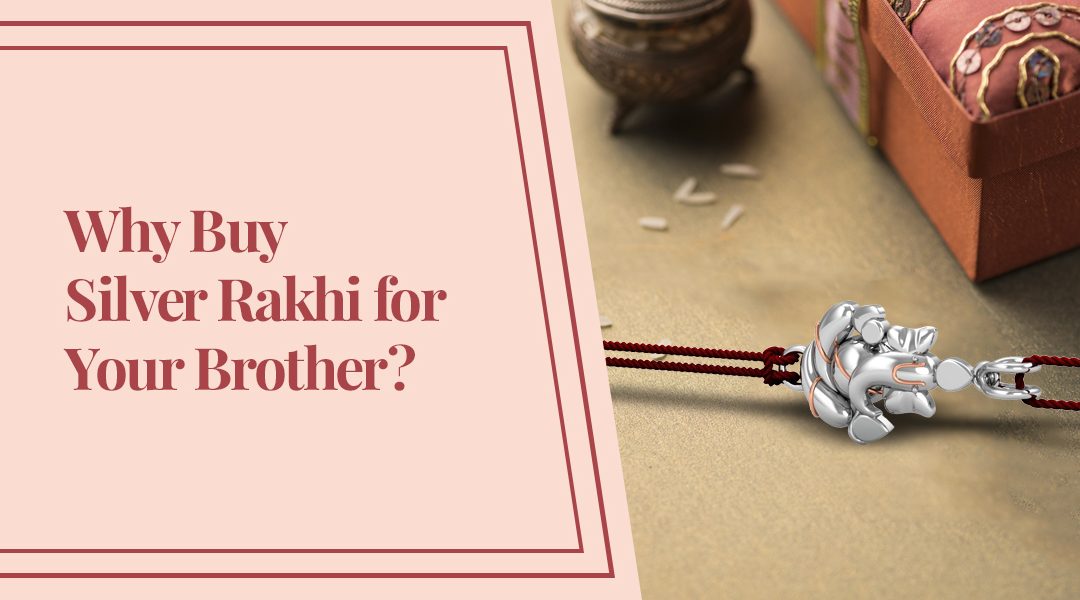 Prime 5 Causes Why Silver Rakhi Is Ideally suited for Your Brother