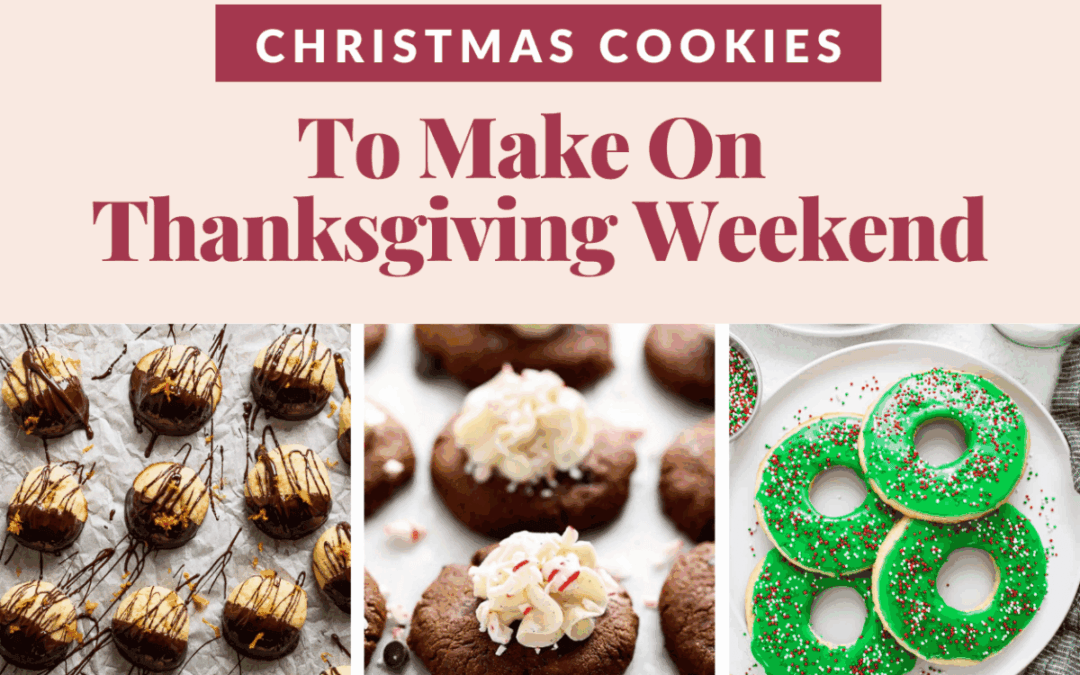 7 Christmas Cookies to Make on Thanksgiving Weekend